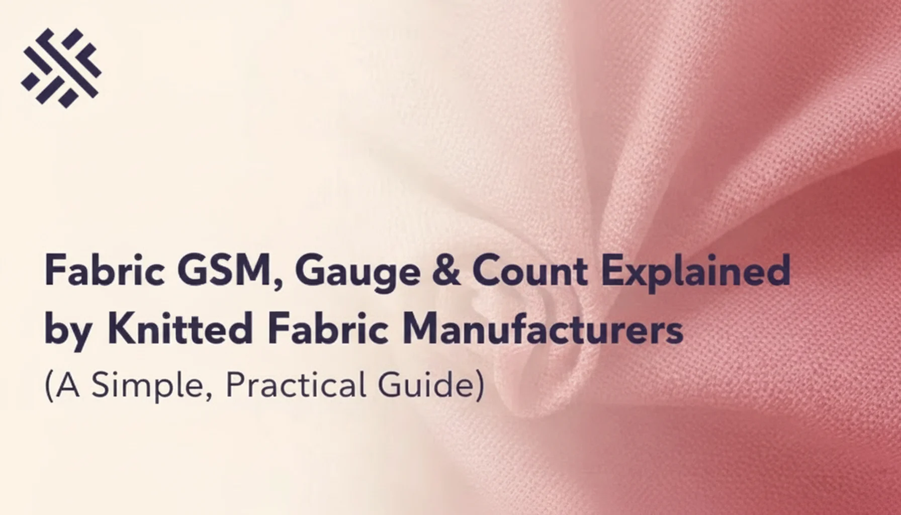 Fabric GSM, Gauge & Count Explained by Knitted Fabric Manufacturers (A Simple, Practical Guide)